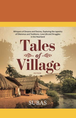 Tales of Village Whispers of Dreams and Desires, Exploring the Rich Tapestry of Dilemmas and Traditions, Love-Life and Struggles in the Heartland