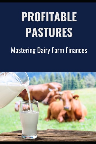 Profitable Pastures Mastering Dairy Farm Finances