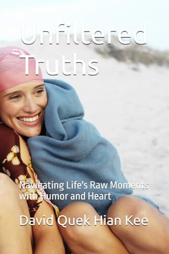 Unfiltered Truths Navigating Life's Raw Moments with Humor and Heart