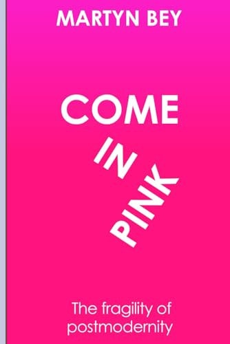 Come In Pink The Fragility of Postmodernity