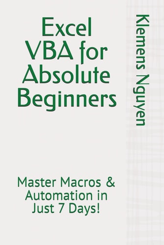 Excel VBA for Absolute Beginners Master Macros & Automation in Just 7 Days!