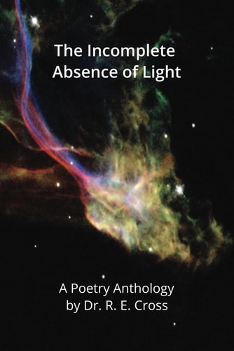 The Incomplete Absence of Light A Poetry Anthology