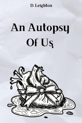An Autopsy Of Us Poems on What Was and What Remains