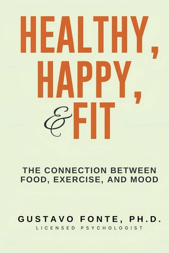 Healthy, Happy, & Fit The Connection Between Food, Exercise, And Mood