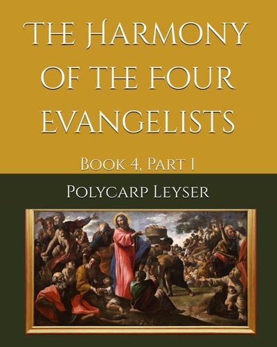 The Harmony of the Evangelists Book 4, Part 1