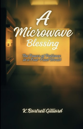 A Microwave Blessing The Power of Patience in a Fast-Food World