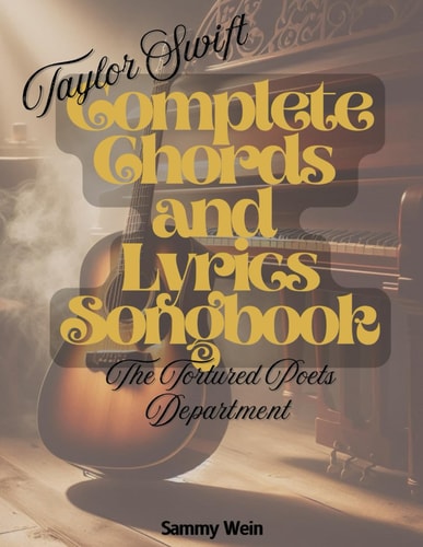 Taylor Swift - Complete Chords and Lyrics Songbook The Tortured Poets Department (2024) - Guitar and Piano
