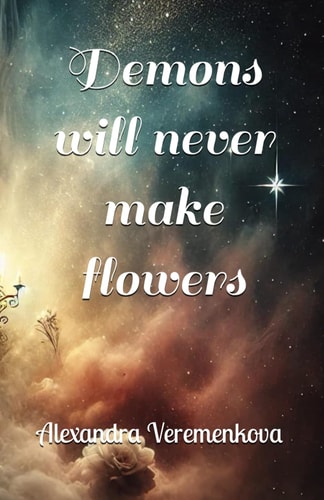 Demons Will Never Make Flowers