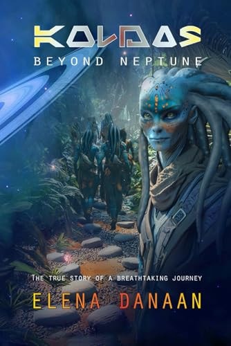 KOLDAS - Beyond Neptune The True Story of a Breathtaking Journey to the Origins of Time and Creation