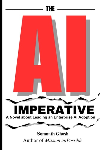 The AI Imperative A Novel about Leading an Enterprise AI Adoption