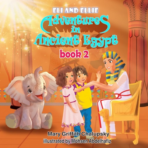 Eli and Ellie Adventures in Ancient Egypt Book 2