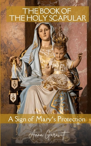 The Book of the Holy Scapular A Sign of Mary ́s Protection