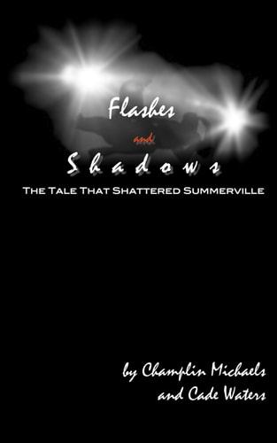 Flashes and Shadows The Tale That Shattered Summerville: A Coming-of-Age Mystery for Young Adults and Their Families.