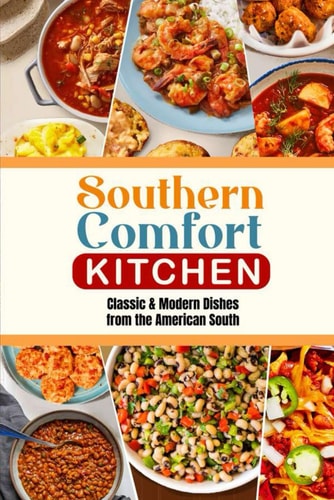 Southern Comfort Kitchen Classic & Modern Dishes from the American South