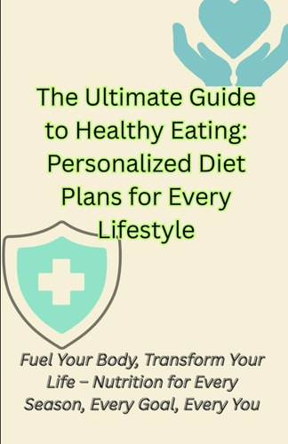 The Ultimate Guide to Healthy Eating Personalized Diet Plans for Every Lifestyle