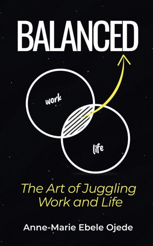 Balanced The Art of Juggling Work and Life