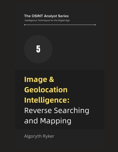 Image & Geolocation Intelligence Reverse Searching and Mapping