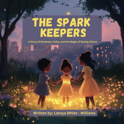 The Spark Keepers A Story of Kindness, Unity, and the Magic of Seeing Others