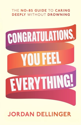 Congratulations, You Feel Everything
