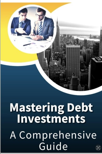 Mastering Debt Investments A Comprehensive Guide
