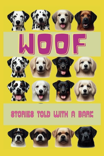 Woof! Stories Told with a Bark - Discover the Playful World of Dog Sounds and Stories - Un Viaggio Tra Racconti Da Abbaiare