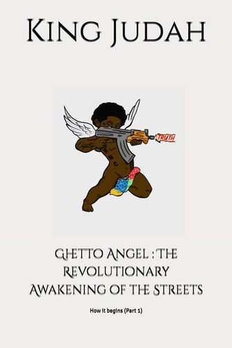 Ghetto Angel The Revolutionary Awakening of the Streets: How it Begins (Part 1)