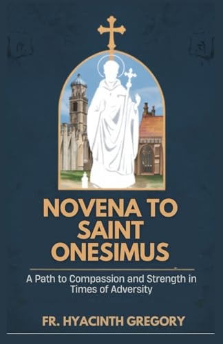Novena to Saint Onesimus A Path to Compassion and Strength in Times of Adversity