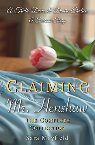 Claiming Mr. Henshaw The Complete Erotic Short Story Collection
