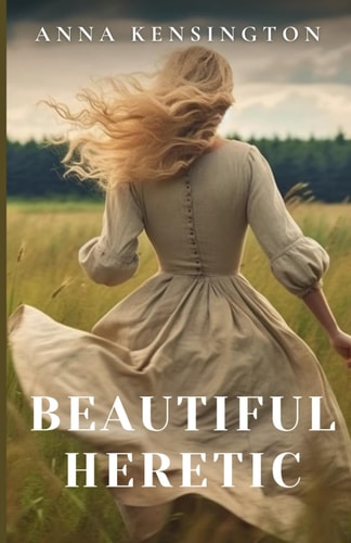 Beautiful Heretic A Historical Time-Travel Romance