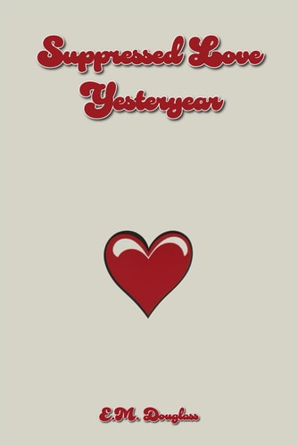 Suppressed Love Yesteryear
