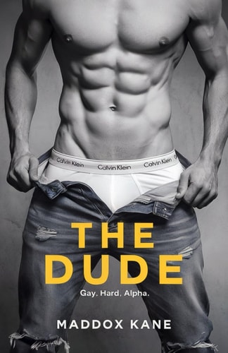 The Dude Gay. Hard. Alpha.