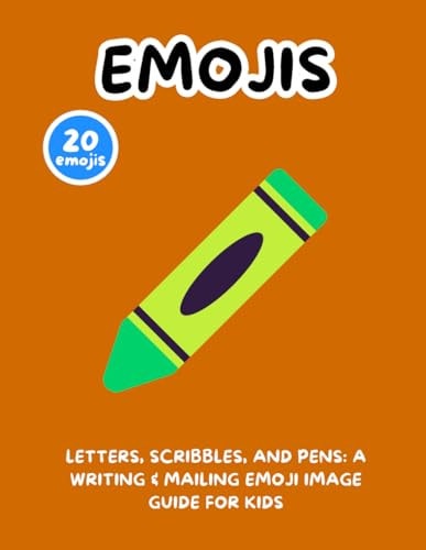 Letters, Scribbles, and Pens A Writing & Mailing Emoji Image Guide for Kids