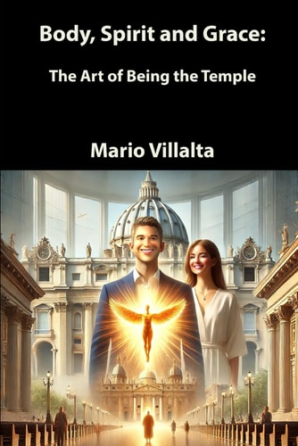 Body, Spirit and Grace The Art of Being the Temple
