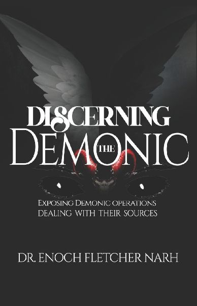 Discerning The Demonic: Exposing Demonic Operations, Dealing with Their  Sources