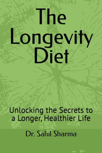 The Longevity Diet Unlocking the Secrets to a Longer, Healthier Life