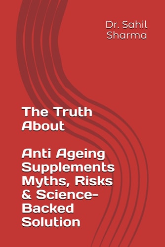 The Truth About Anti-Ageing Supplements- Myths, Risks & Science-Backed Solution