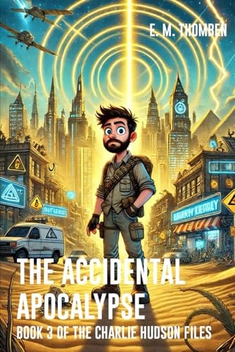 The Accidental Apocalypse - Book3 of the Charlie Hudson Files