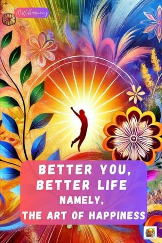 Better You, Better Life Namely, the Art of Happiness