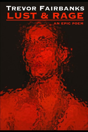Lust & Rage An Epic Poem