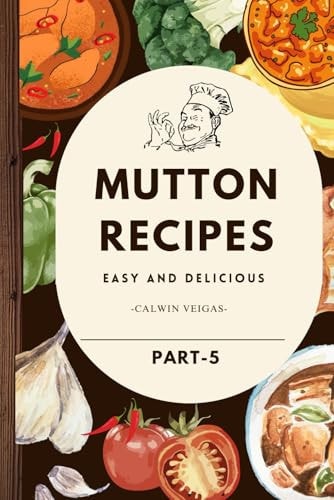 Mutton Recipes "Timeless Recipes for Bold and Flavorful Meat Dishes"
