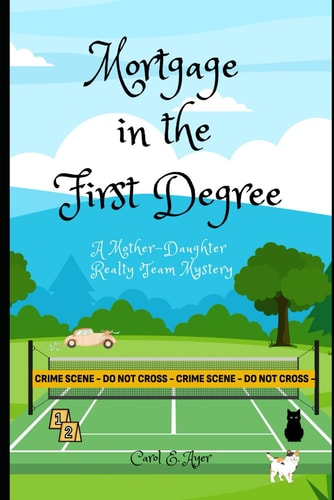 Mortgage in the First Degree A Mother-Daughter Realty Team Mystery