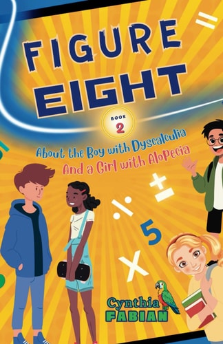 Figure Eight (Book 2) About the Boy with Dyscalculia and a Girl with Alopecia