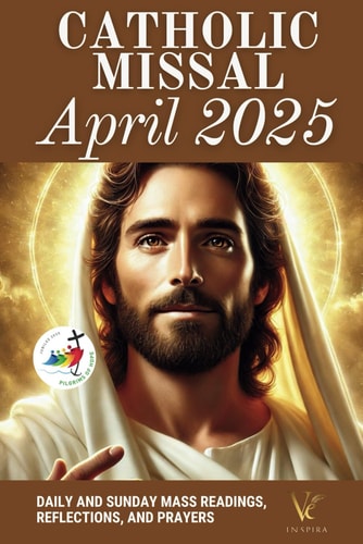 Catholic Missal April 2025 Daily and Sunday Mass Readings, and Prayers to Celebrate Easter with Faith and Devotion (Cycle C, Liturgical Calendar)