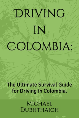 Driving in Colombia The Ultimate Survival Guide for Driving in Colombia.