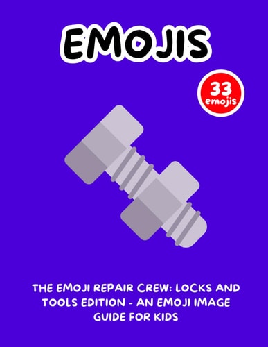 The Emoji Repair Crew Locks and Tools Edition - An Emoji Image Guide for Kids