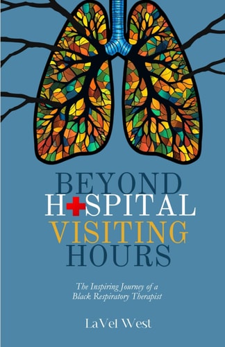 Beyond Hospital Visiting Hours The Inspiring Journey of A Black Respiratory Therapist