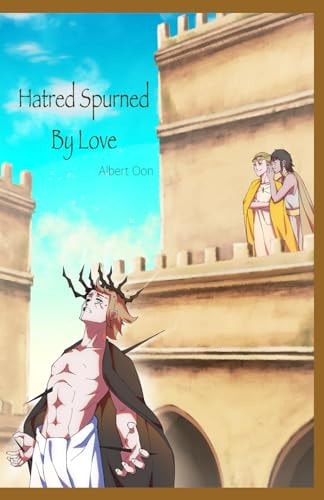 Hatred Spurned by Love Author's Edition