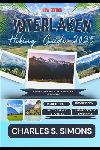 Interlaken Hiking Guide 2025 A Hiker's Paradise of Lakes, Peaks, and Hidden Gems