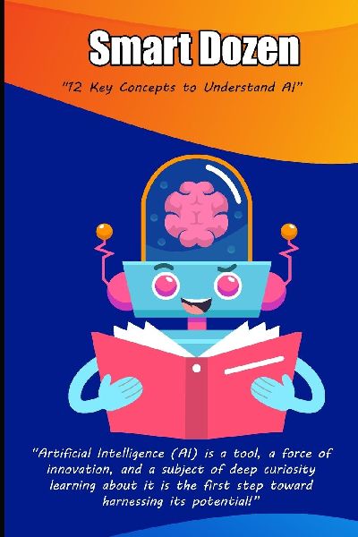 Smart Dozen: 12 Key Concepts to Understand AI