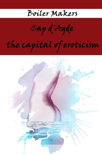 Cap D'Agde, the Capital of Eroticism